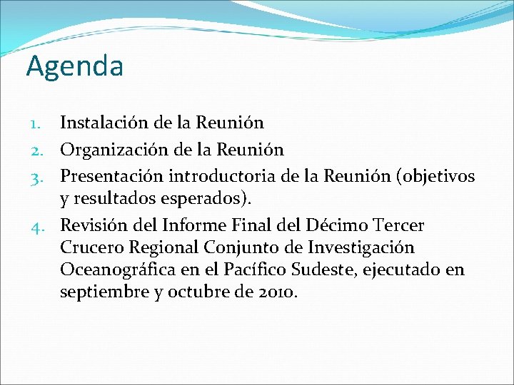 Agenda 1. Instalación de la Reunión 2. Organización de la Reunión 3. Presentación introductoria