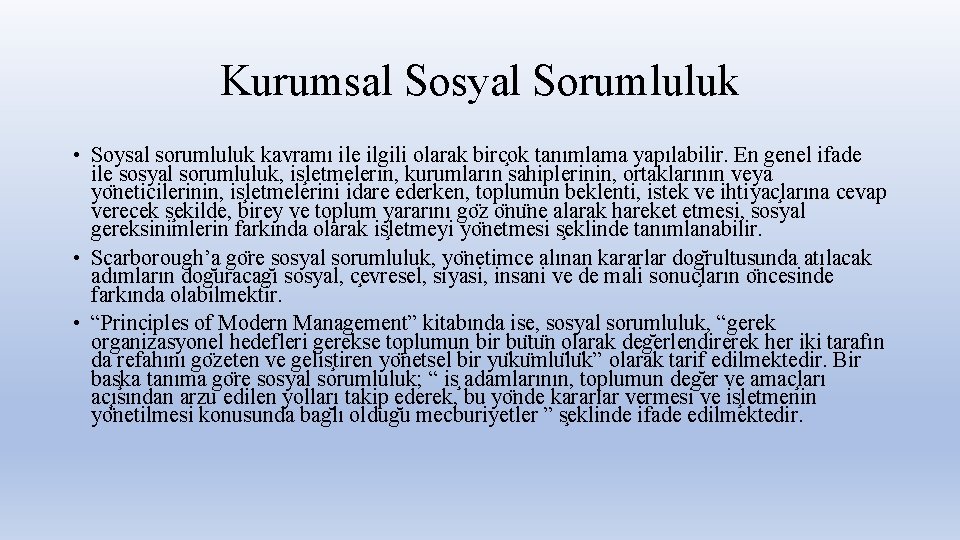 Kurumsal Sosyal Sorumluluk • Soysal sorumluluk kavramı ile ilgili olarak birc ok tanımlama yapılabilir.