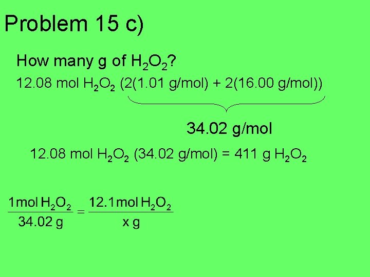 Problem 15 c) How many g of H 2 O 2? 12. 08 mol