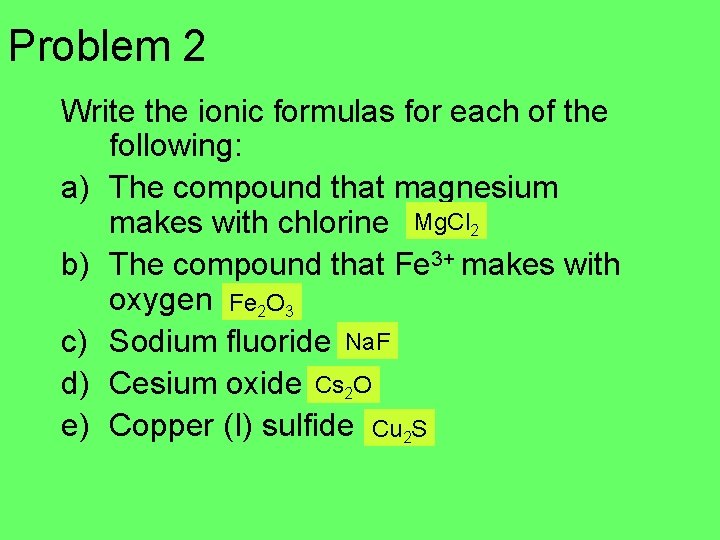 Problem 2 Write the ionic formulas for each of the following: a) The compound