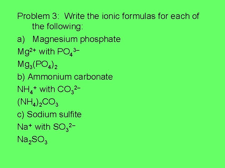 Problem 3: Write the ionic formulas for each of the following: a) Magnesium phosphate