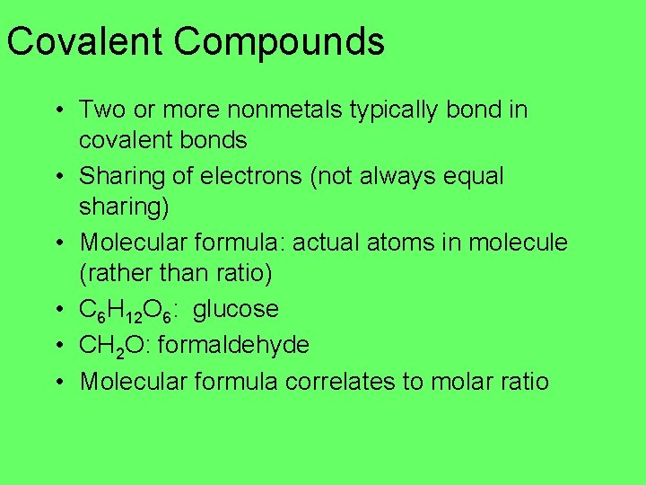 Covalent Compounds • Two or more nonmetals typically bond in covalent bonds • Sharing