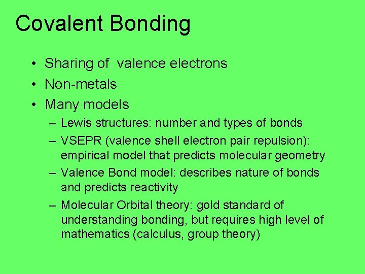 Covalent Bonding • Sharing of valence electrons • Non-metals • Many models – Lewis