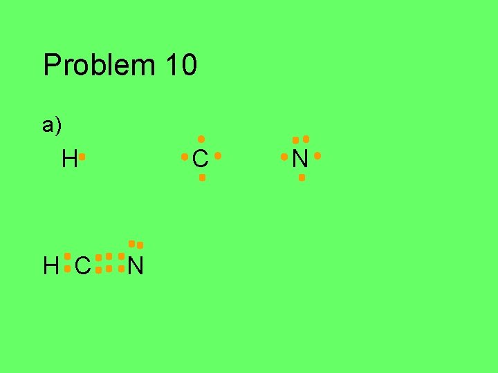 Problem 10 a) H H C C N N 