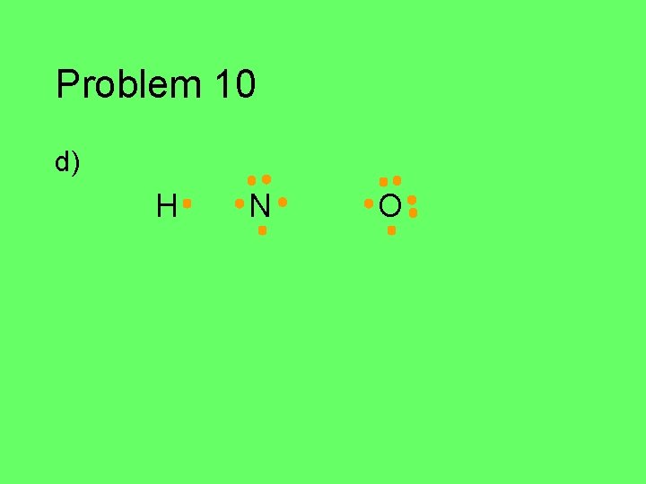 Problem 10 d) H N O 