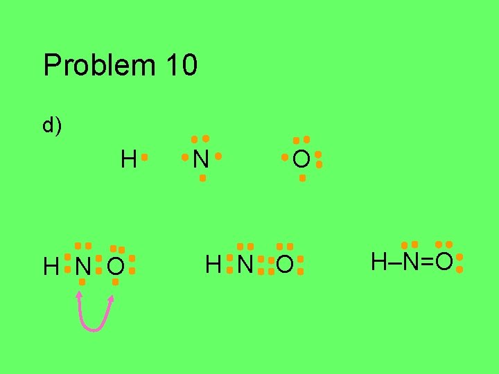 Problem 10 d) H H N O H–N=O 