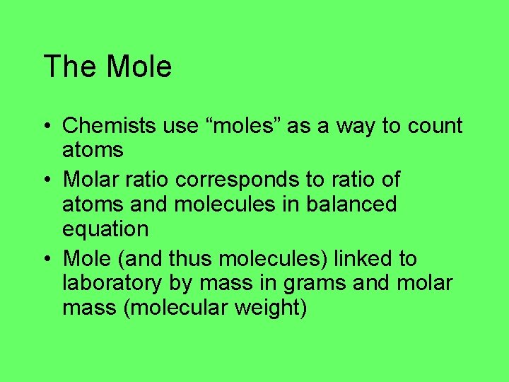 The Mole • Chemists use “moles” as a way to count atoms • Molar