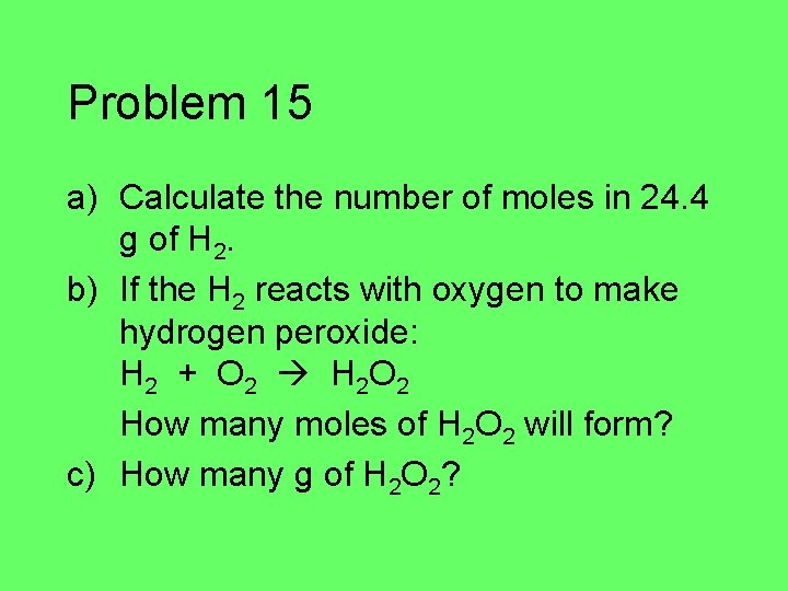 Problem 15 a) Calculate the number of moles in 24. 4 g of H