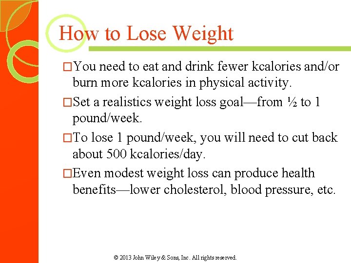 How to Lose Weight �You need to eat and drink fewer kcalories and/or burn
