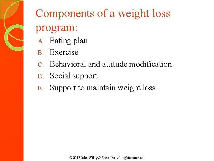 Components of a weight loss program: A. B. C. D. E. Eating plan Exercise