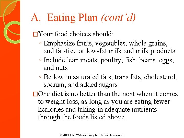 A. Eating Plan (cont’d) �Your food choices should: ◦ Emphasize fruits, vegetables, whole grains,