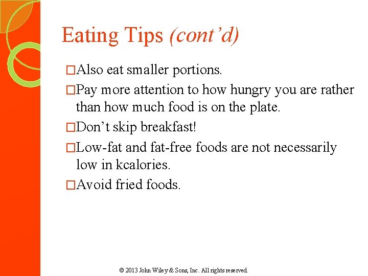 Eating Tips (cont’d) �Also eat smaller portions. �Pay more attention to how hungry you