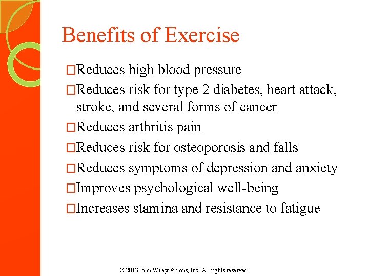 Benefits of Exercise �Reduces high blood pressure �Reduces risk for type 2 diabetes, heart