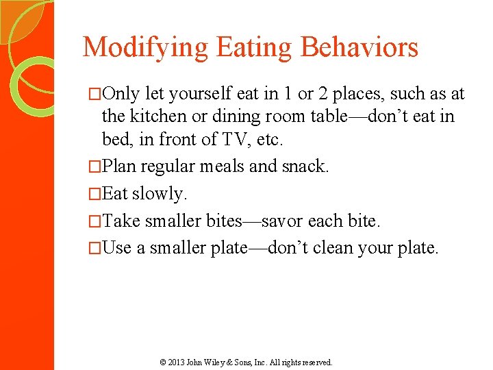 Modifying Eating Behaviors �Only let yourself eat in 1 or 2 places, such as