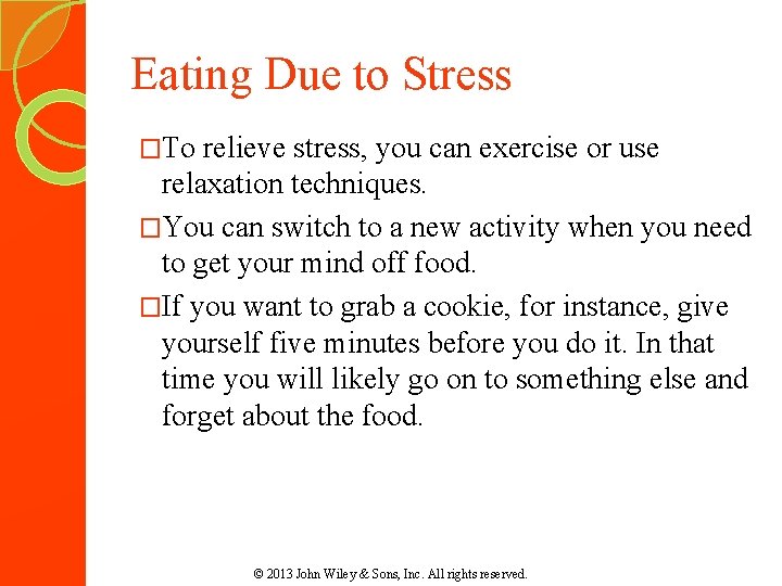 Eating Due to Stress �To relieve stress, you can exercise or use relaxation techniques.