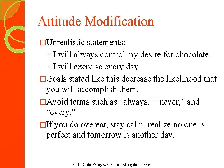 Attitude Modification �Unrealistic statements: ◦ I will always control my desire for chocolate. ◦
