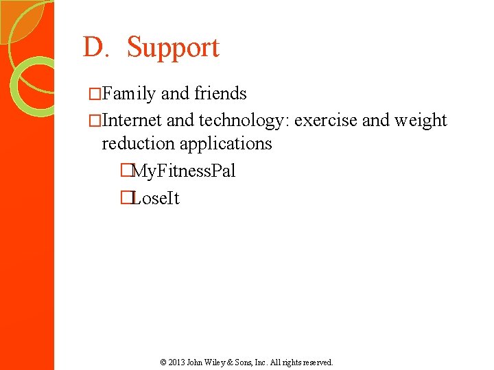 D. Support �Family and friends �Internet and technology: exercise and weight reduction applications �My.