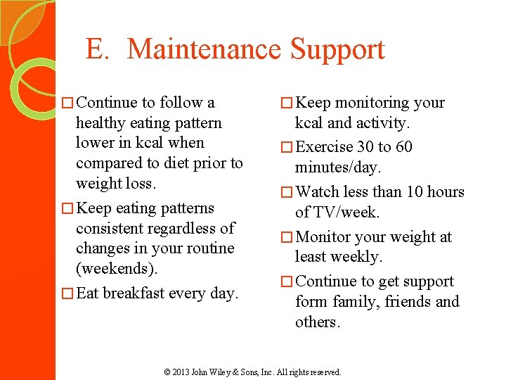 E. Maintenance Support � Continue to follow a healthy eating pattern lower in kcal