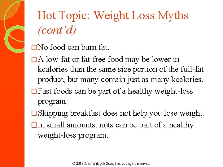 Hot Topic: Weight Loss Myths (cont’d) �No food can burn fat. �A low-fat or