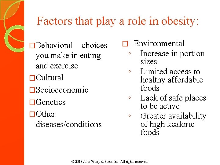 Factors that play a role in obesity: �Behavioral—choices you make in eating and exercise