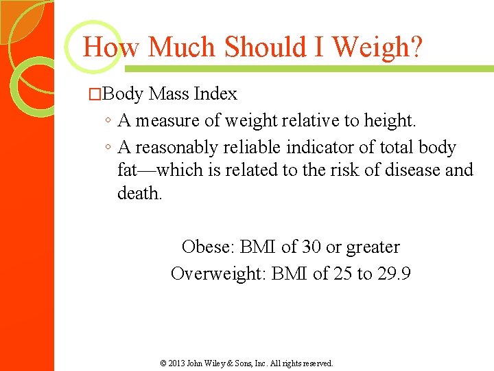 How Much Should I Weigh? �Body Mass Index ◦ A measure of weight relative