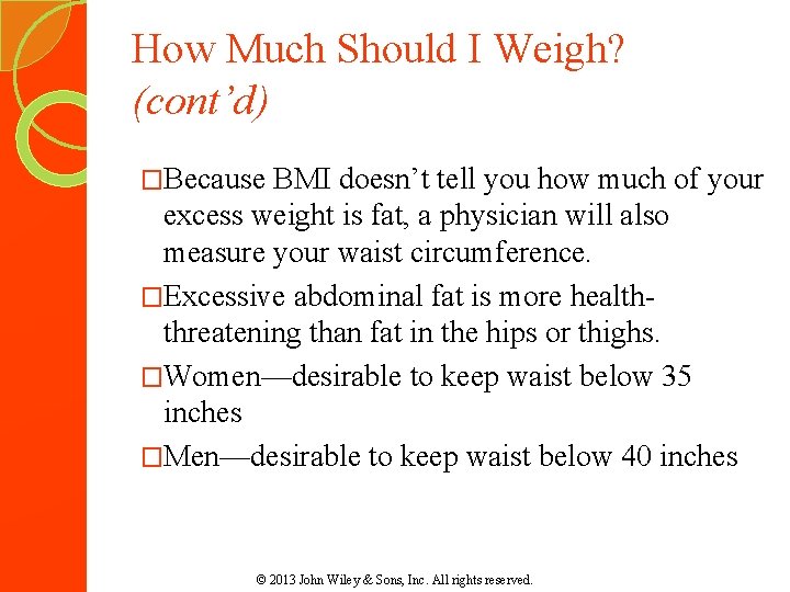 How Much Should I Weigh? (cont’d) �Because BMI doesn’t tell you how much of