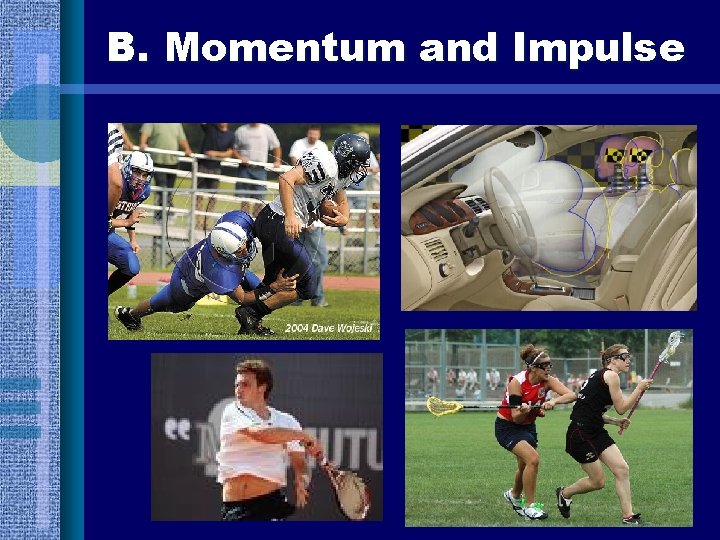 B. Momentum and Impulse 