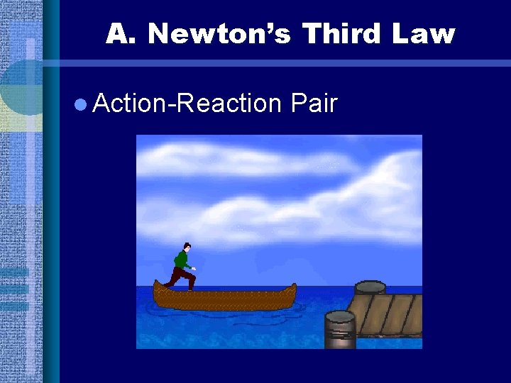 A. Newton’s Third Law l Action-Reaction Pair 