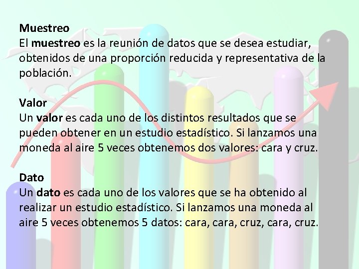 Muestreo El muestreo es la reunión de datos que se desea estudiar, obtenidos de