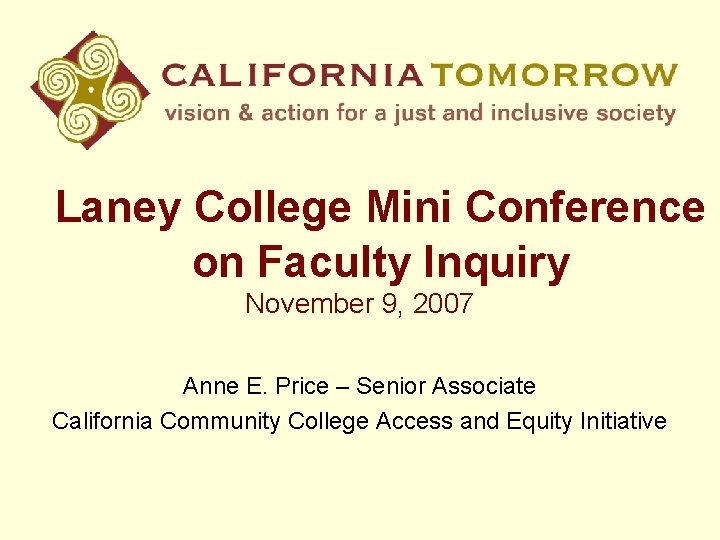 Laney College Mini Conference on Faculty Inquiry November 9, 2007 Anne E. Price –