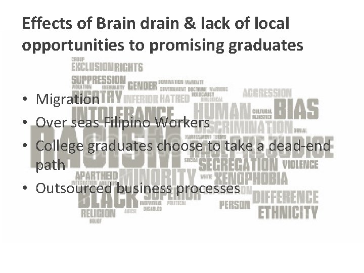 Effects of Brain drain & lack of local opportunities to promising graduates • Migration Effects of Brain drain & lack of local opportunities to promising graduates • Migration