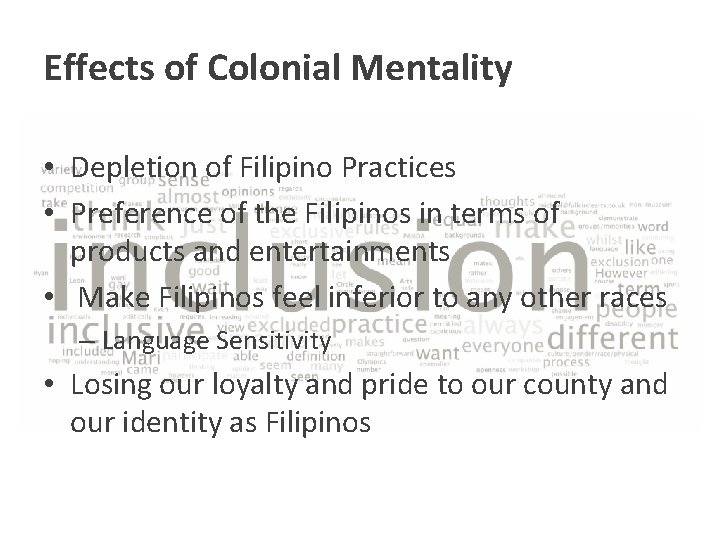 Effects of Colonial Mentality • Depletion of Filipino Practices • Preference of the Filipinos Effects of Colonial Mentality • Depletion of Filipino Practices • Preference of the Filipinos