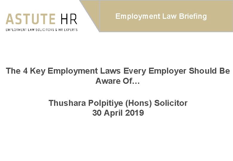 Employment Law Briefing The 4 Key Employment Laws Every Employer Should Be Aware Of…
