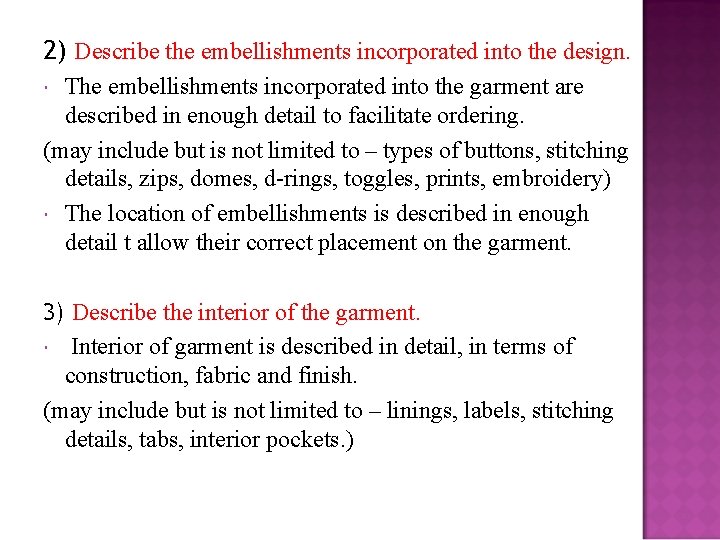 2) Describe the embellishments incorporated into the design. The embellishments incorporated into the garment