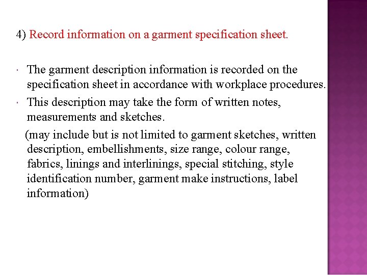 4) Record information on a garment specification sheet. The garment description information is recorded