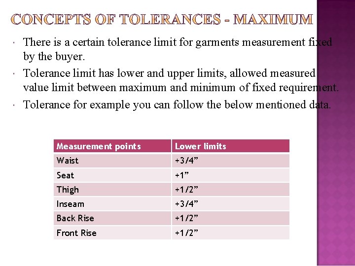  There is a certain tolerance limit for garments measurement fixed by the buyer.