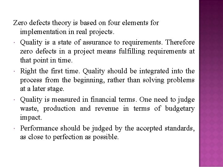 Zero defects theory is based on four elements for implementation in real projects. Quality