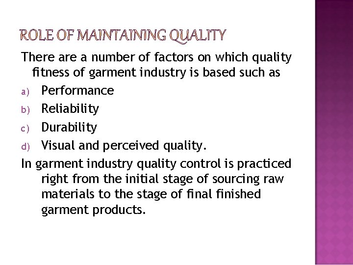 There a number of factors on which quality fitness of garment industry is based