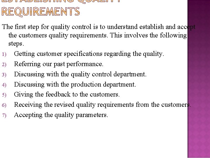 The first step for quality control is to understand establish and accept the customers