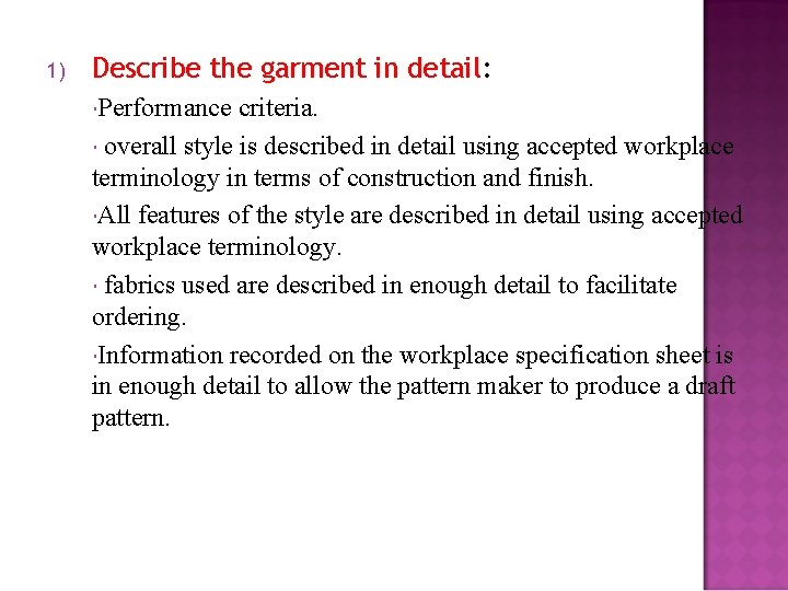 1) Describe the garment in detail: Performance criteria. overall style is described in detail