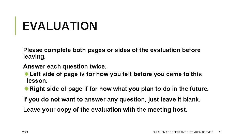 EVALUATION Please complete both pages or sides of the evaluation before leaving. Answer each