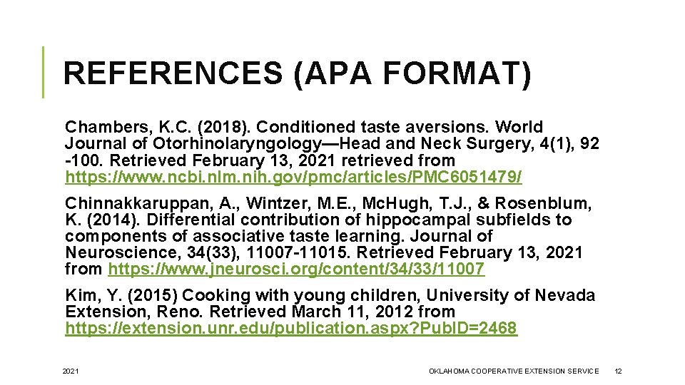 REFERENCES (APA FORMAT) Chambers, K. C. (2018). Conditioned taste aversions. World Journal of Otorhinolaryngology—Head