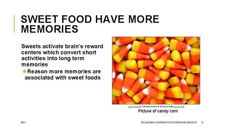 SWEET FOOD HAVE MORE MEMORIES Sweets activate brain’s reward centers which convert short activities