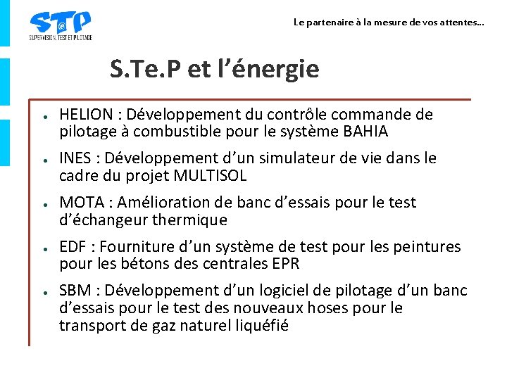 Le partenaire à la mesure de vos attentes… S. Te. P et l’énergie ●