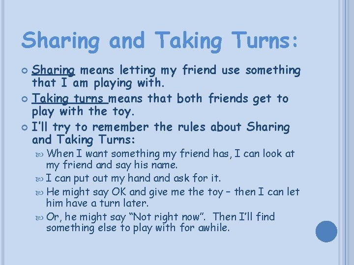 Sharing and Taking Turns: Sharing means letting my friend use something that I am