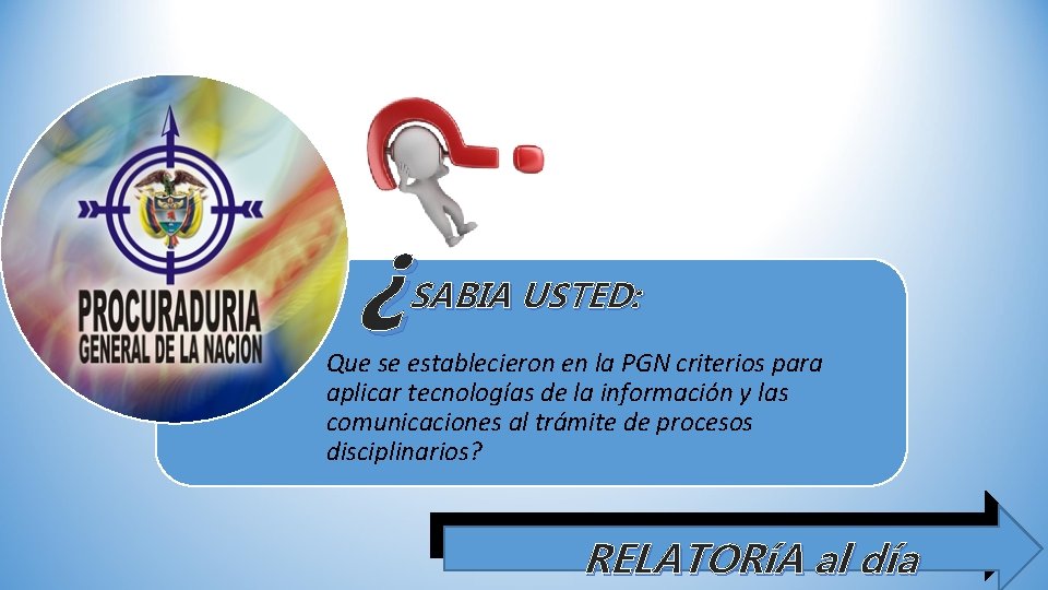 ¿ SABIA USTED: Que se establecieron en la PGN criterios para aplicar tecnologías de