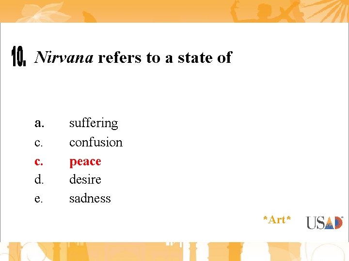 Nirvana refers to a state of a. c. c. d. e. suffering confusion peace