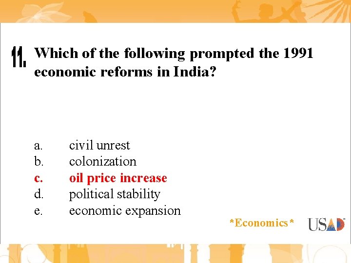 Which of the following prompted the 1991 economic reforms in India? a. b. c.