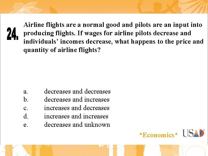 Airline flights are a normal good and pilots are an input into producing flights.