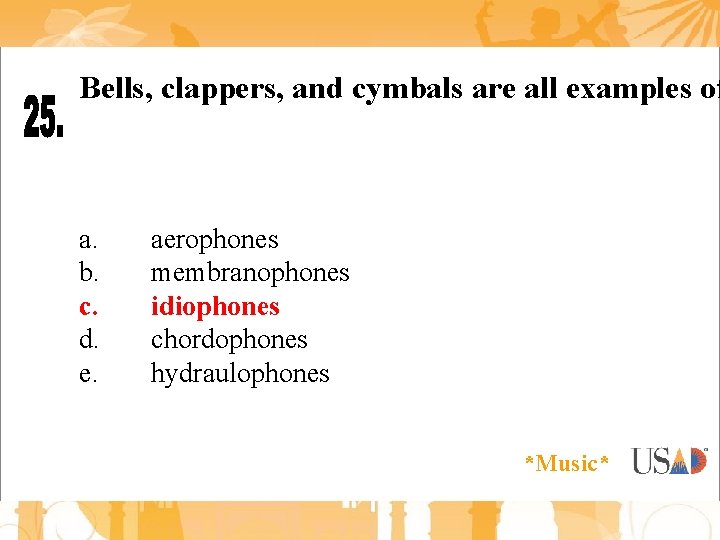 Bells, clappers, and cymbals are all examples of a. b. c. d. e. aerophones